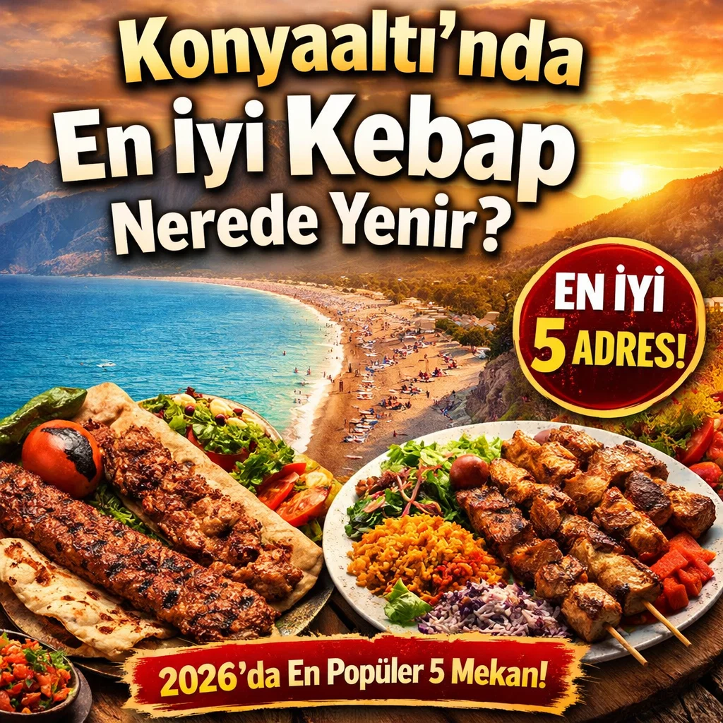 Konyaaltı'nda En İyi Kebap Nerede Yenir? 2026 için 5 Mekan 1 task 01kdqsv5cvf8ft3vknwchk5v5y 1767104183 img 0