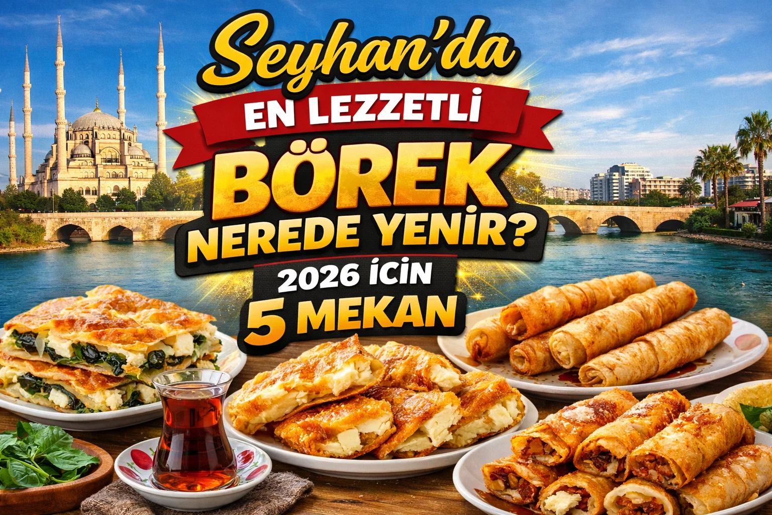 Seyhan'da En Lezzetli Börek Nerede Yenir? 2026 için 5 Mekan 1 task 01kfzya1nwf8b991dm8ee58493 1769524804 img 0