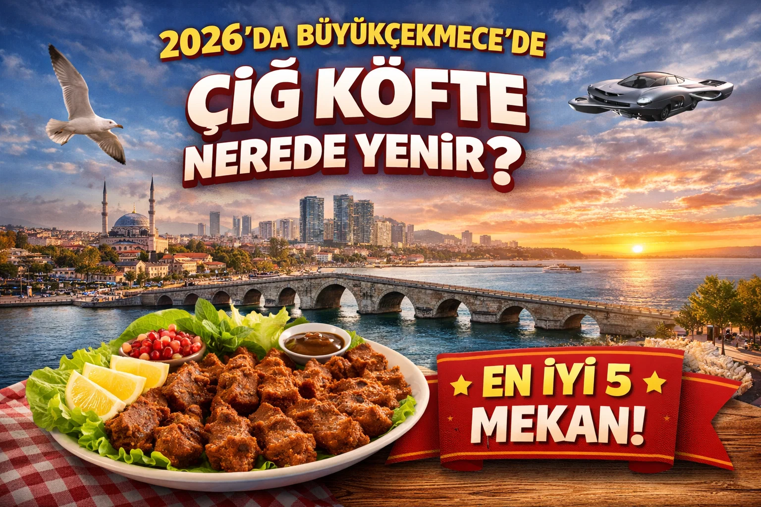 2026'da Büyükçekmece'de Çiğ Köfte Nerede Yenir? En İyi 5 Mekan 1 task 01kmn1j5j5f9z80py0cg566qw7 1774527810 img 0